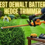 Best DeWalt Battery Hedge Trimmer